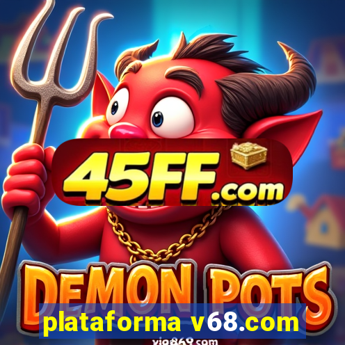 plataforma v68.com